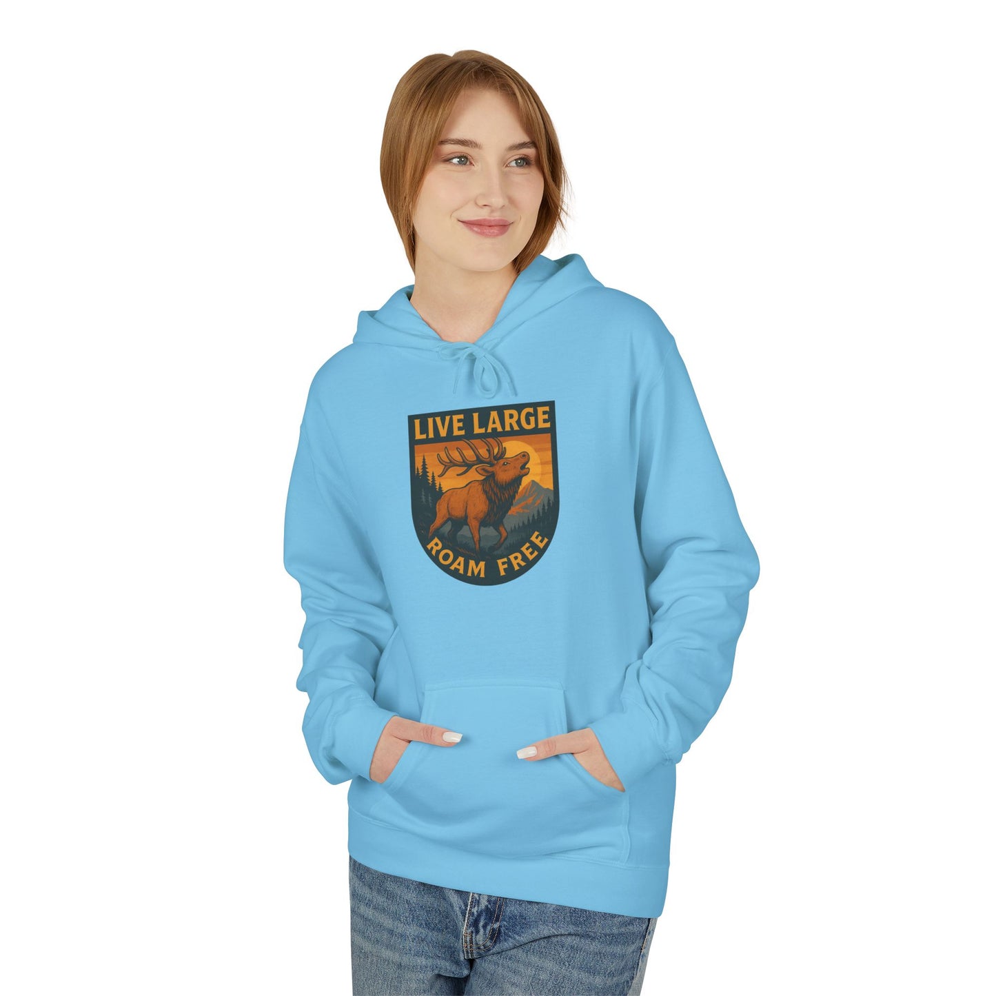 Live Large Roam Free Elk Hoodie | Cozy Fleece Sweatshirt for Outdoor Lovers, Adventure Gear, Casual Wear, Unisex Hoodie, Gift Idea