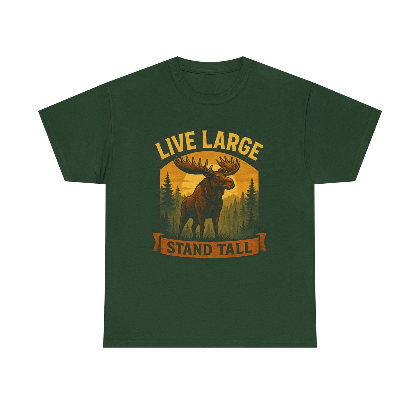 Live Large Stand Tall Moose Shirt
