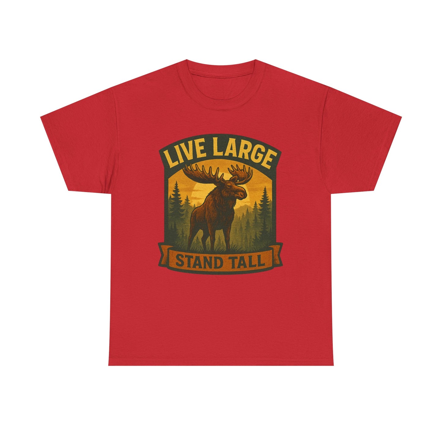 Live Large Stand Tall Moose Shirt