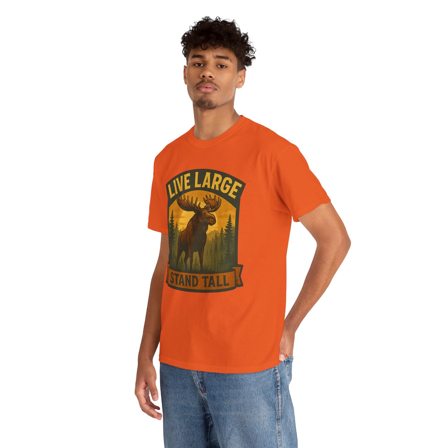 Live Large Stand Tall Moose Shirt