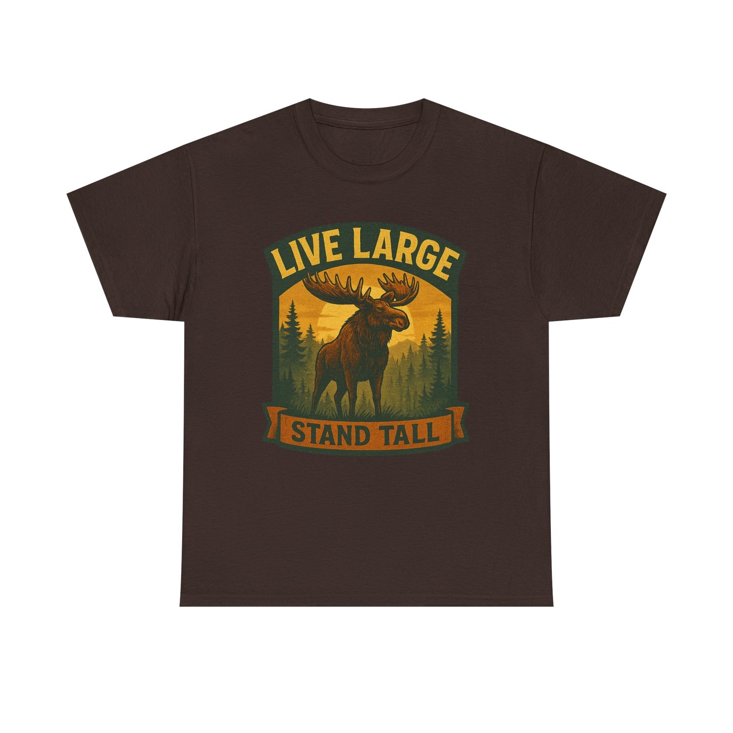 Live Large Stand Tall Moose Shirt
