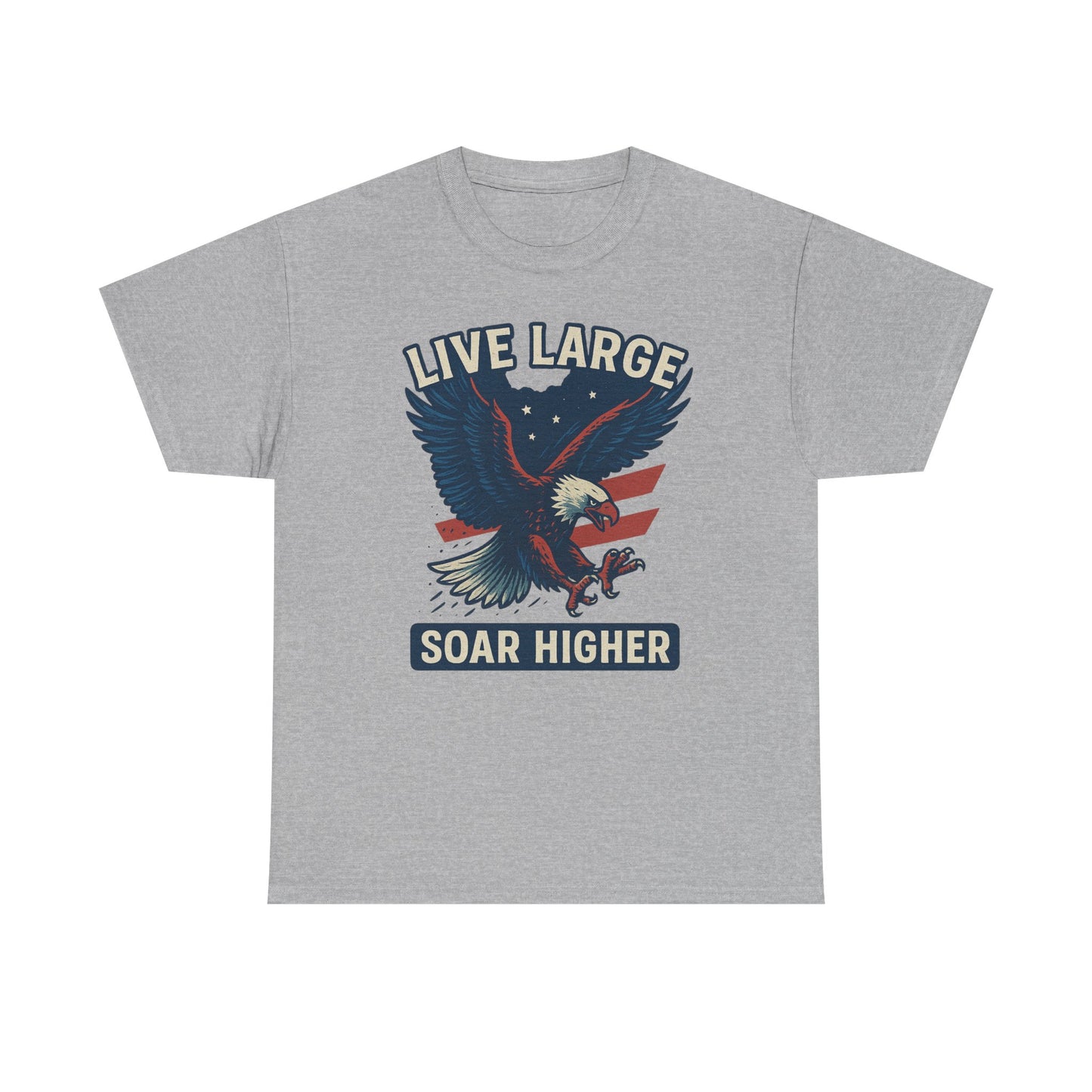 Patriotic Eagle Live Large Soar Higher Shirt