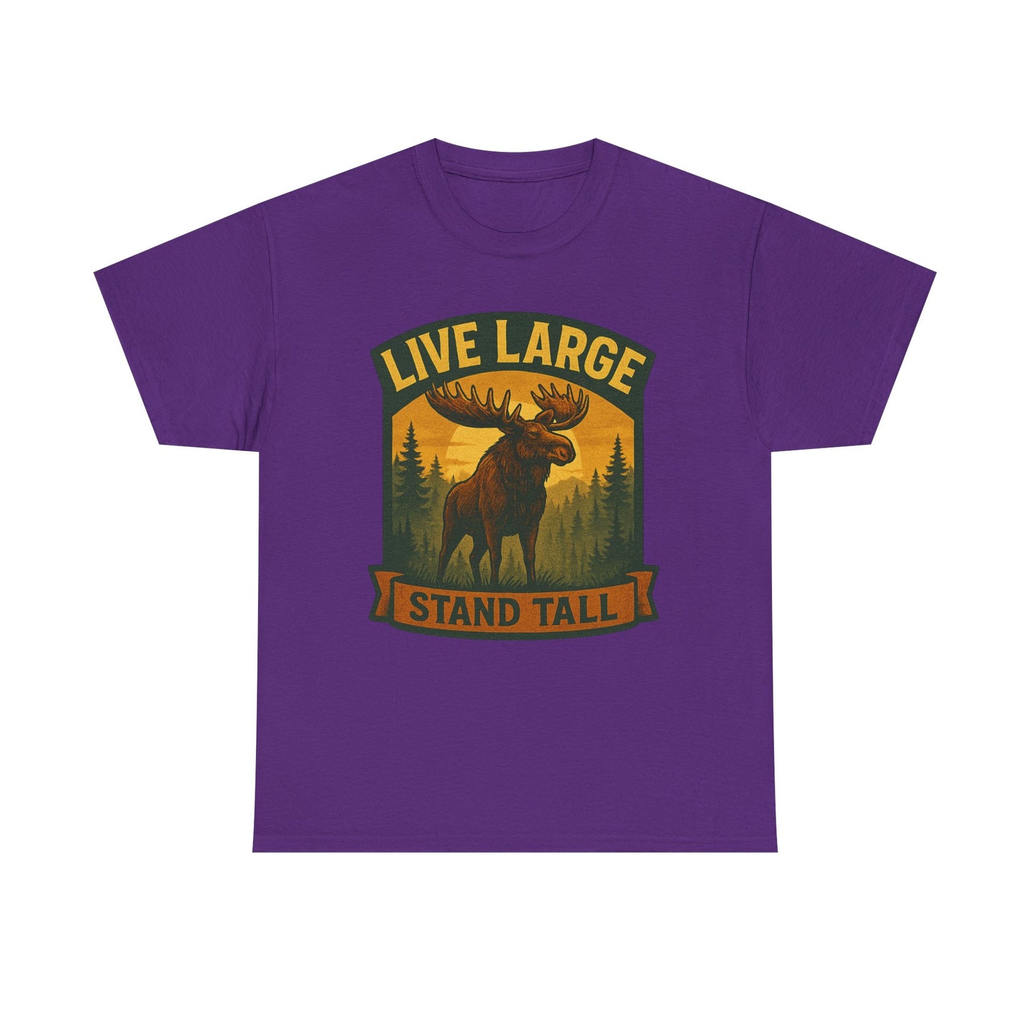 Live Large Stand Tall Moose Shirt