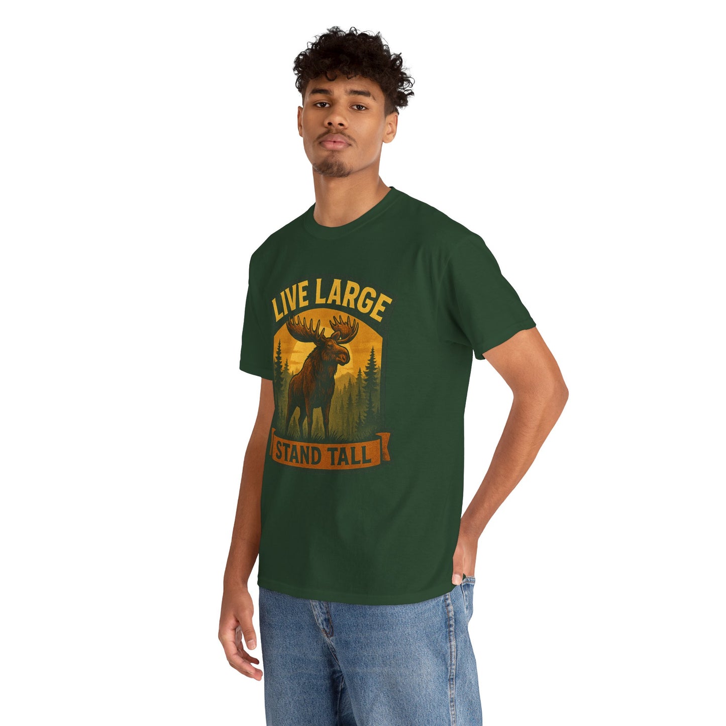 Live Large Stand Tall Moose Shirt