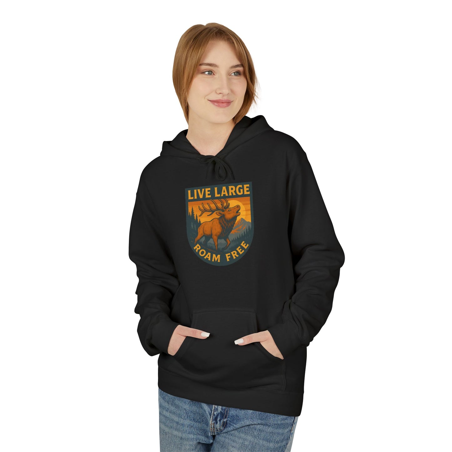 Live Large Roam Free Elk Hoodie | Cozy Fleece Sweatshirt for Outdoor Lovers, Adventure Gear, Casual Wear, Unisex Hoodie, Gift Idea