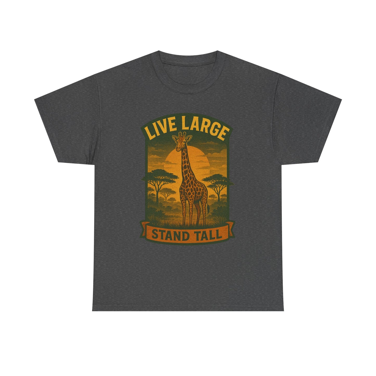 Live Large Stand Tall Giraffe Shirt