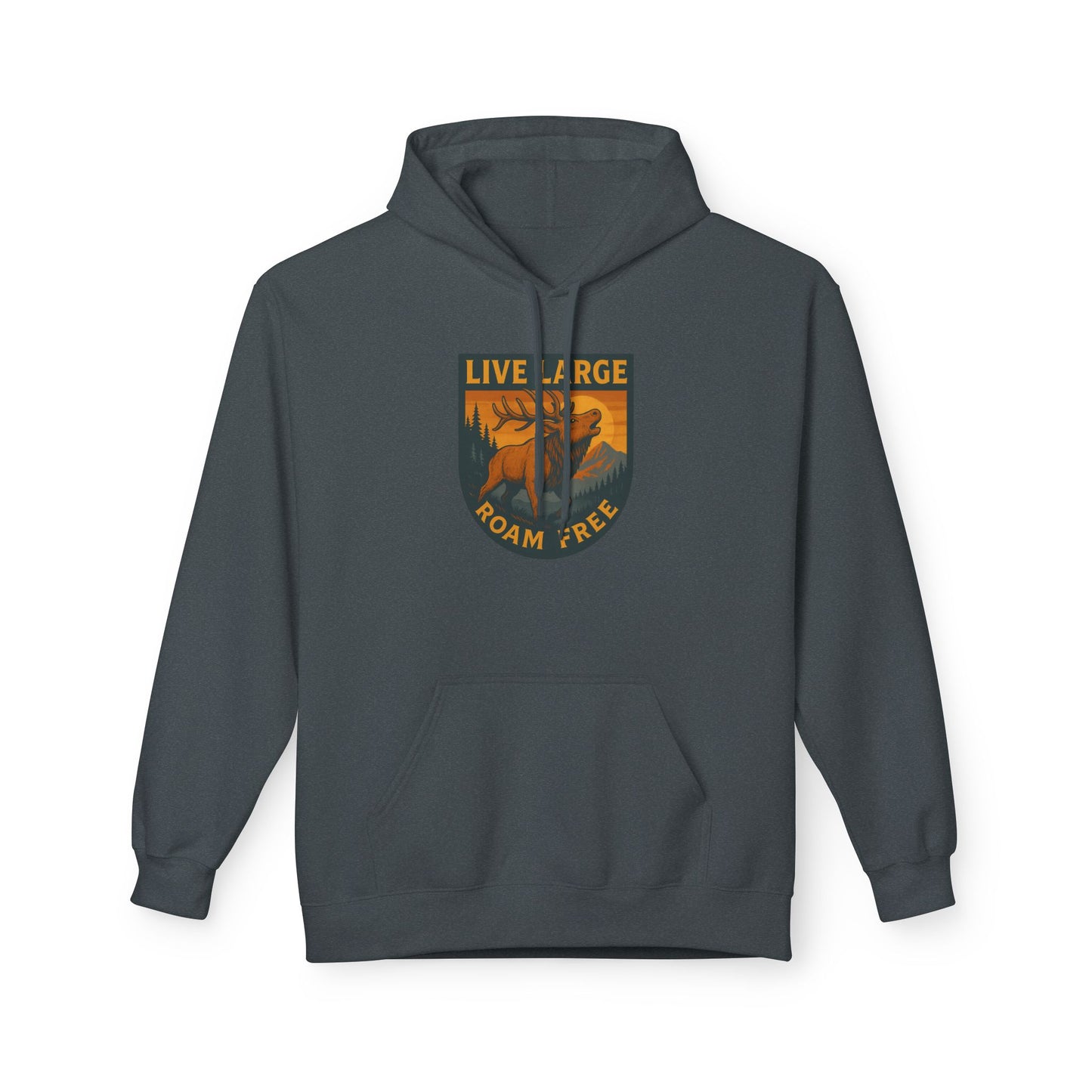 Live Large Roam Free Elk Hoodie | Cozy Fleece Sweatshirt for Outdoor Lovers, Adventure Gear, Casual Wear, Unisex Hoodie, Gift Idea