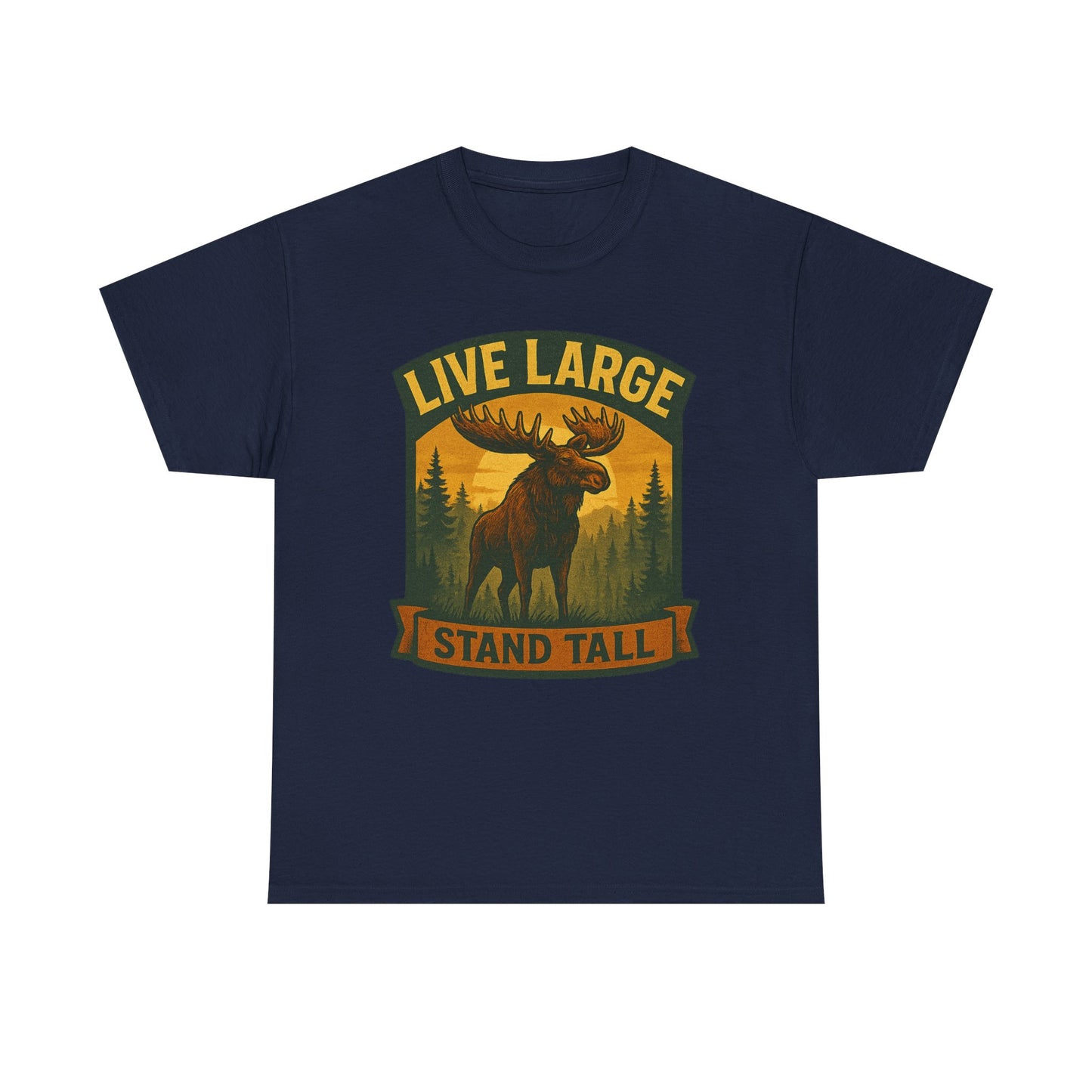 Live Large Stand Tall Moose Shirt