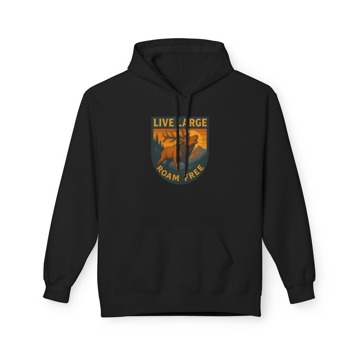 Live Large Roam Free Elk Hoodie | Cozy Fleece Sweatshirt for Outdoor Lovers, Adventure Gear, Casual Wear, Unisex Hoodie, Gift Idea