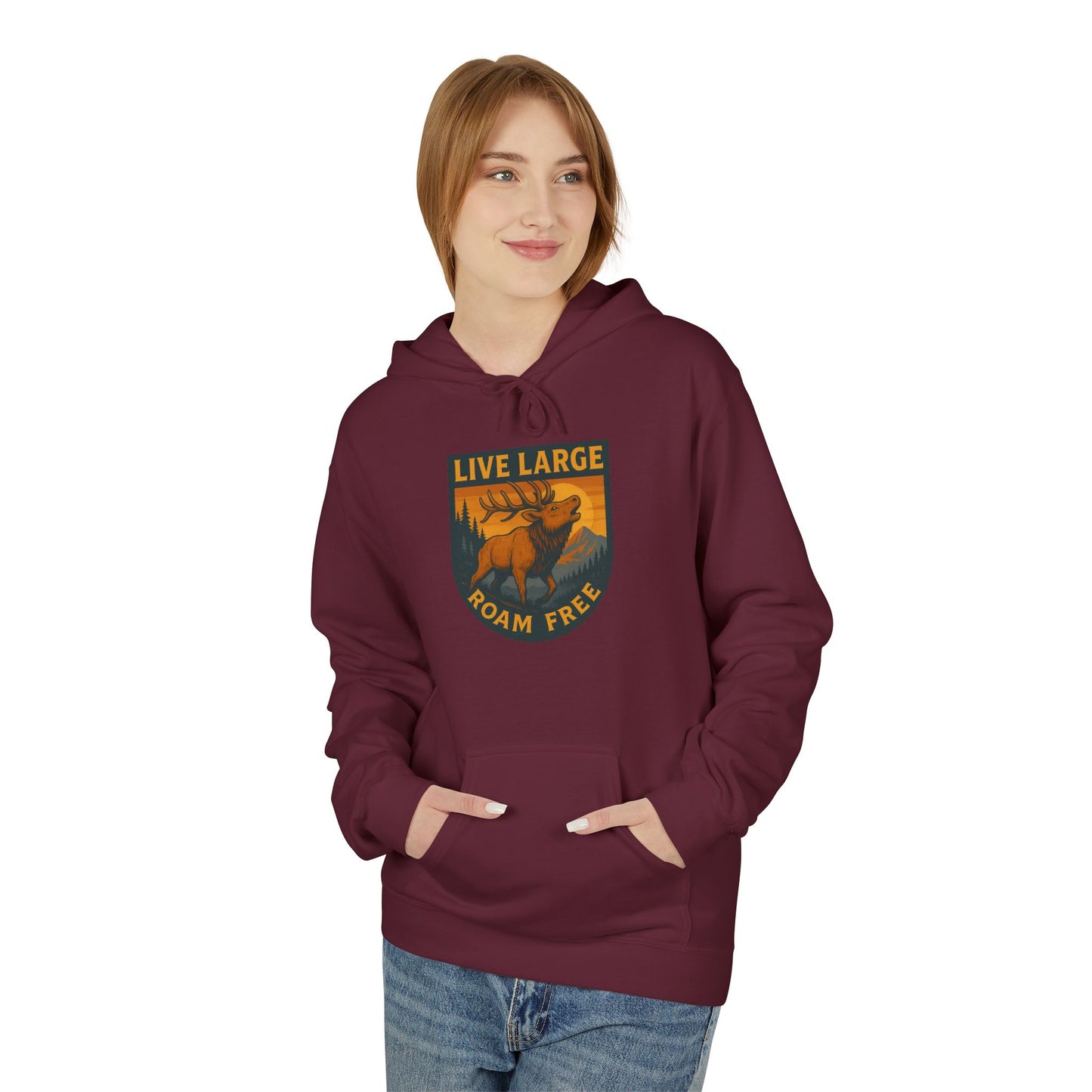 Live Large Roam Free Elk Hoodie | Cozy Fleece Sweatshirt for Outdoor Lovers, Adventure Gear, Casual Wear, Unisex Hoodie, Gift Idea