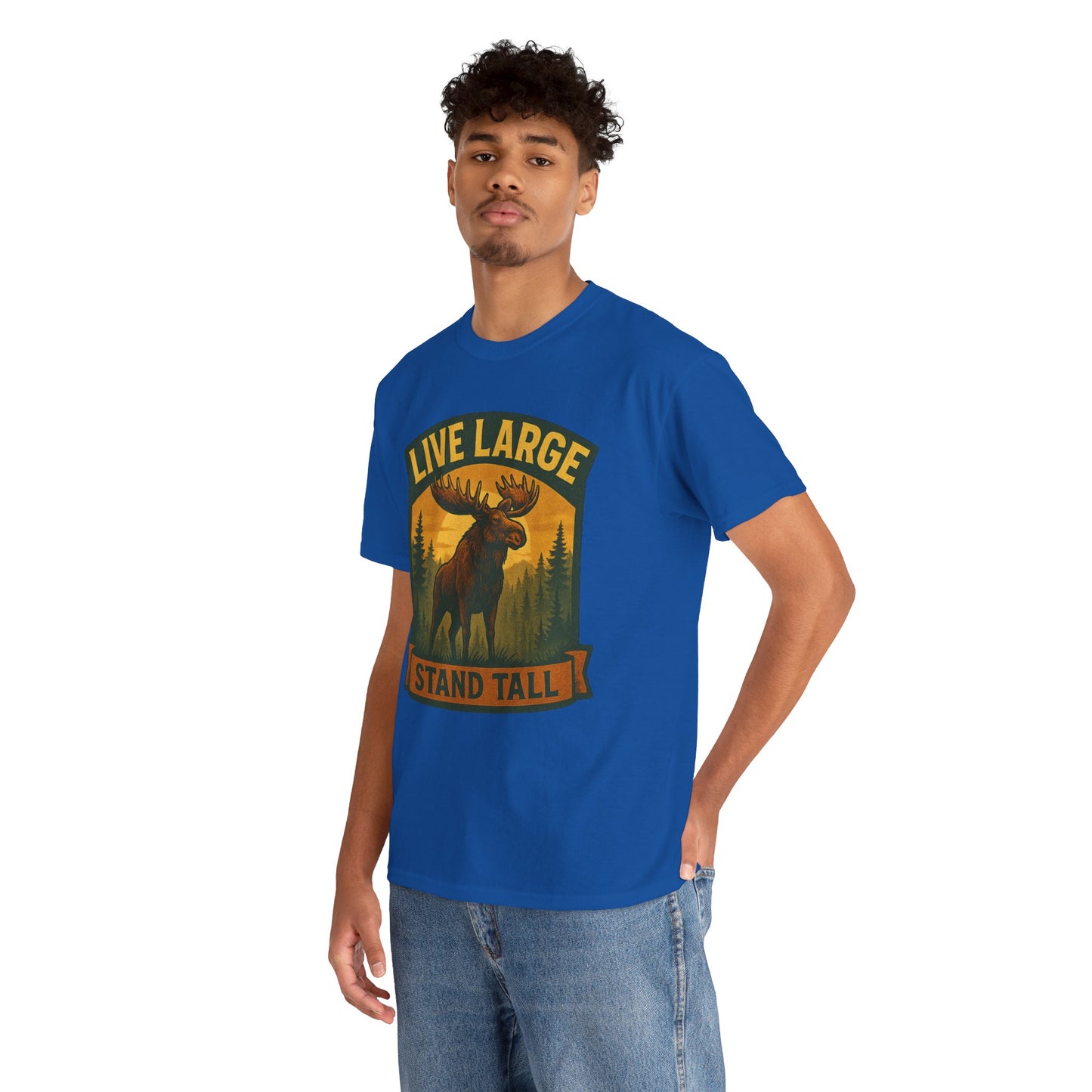 Live Large Stand Tall Moose Shirt