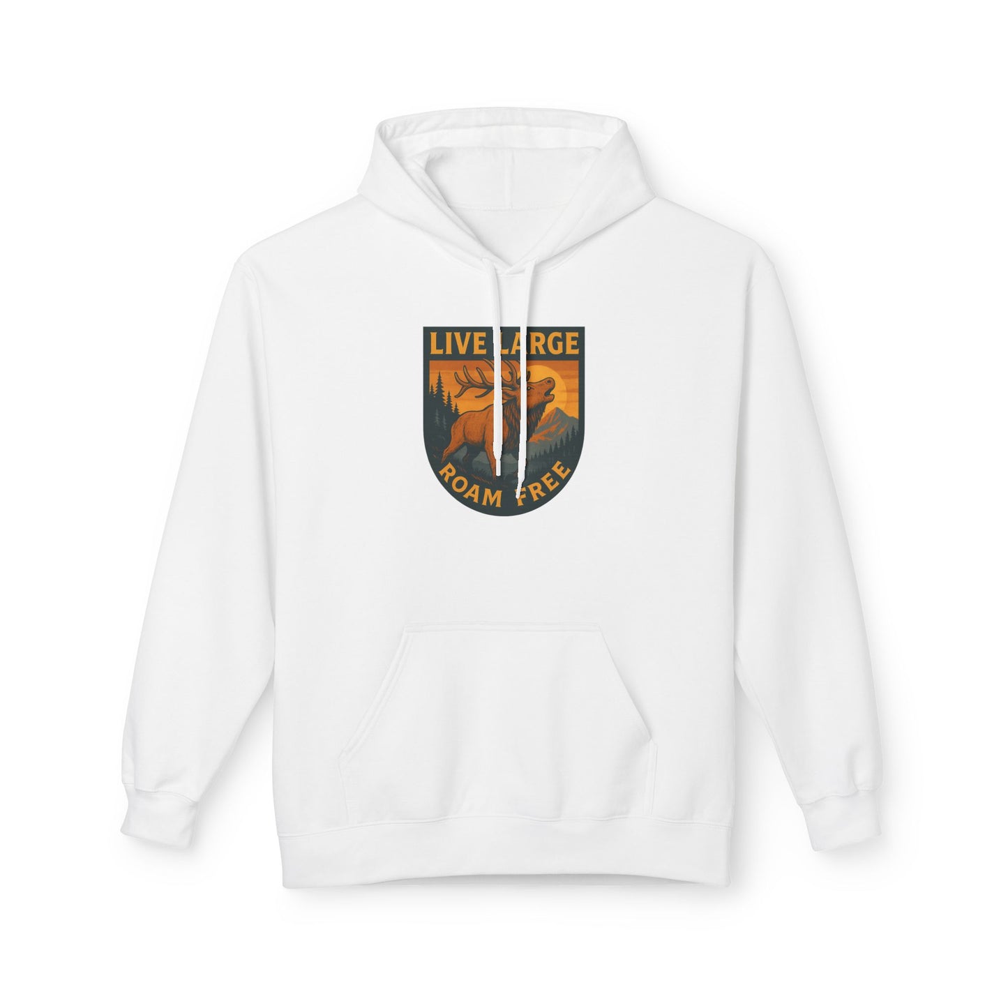 Live Large Roam Free Elk Hoodie | Cozy Fleece Sweatshirt for Outdoor Lovers, Adventure Gear, Casual Wear, Unisex Hoodie, Gift Idea