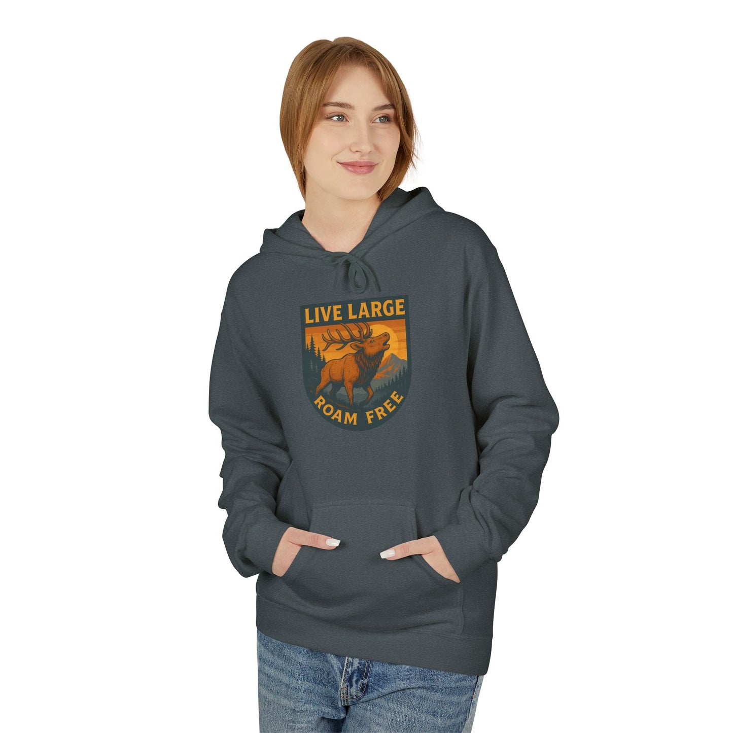 Live Large Roam Free Elk Hoodie | Cozy Fleece Sweatshirt for Outdoor Lovers, Adventure Gear, Casual Wear, Unisex Hoodie, Gift Idea
