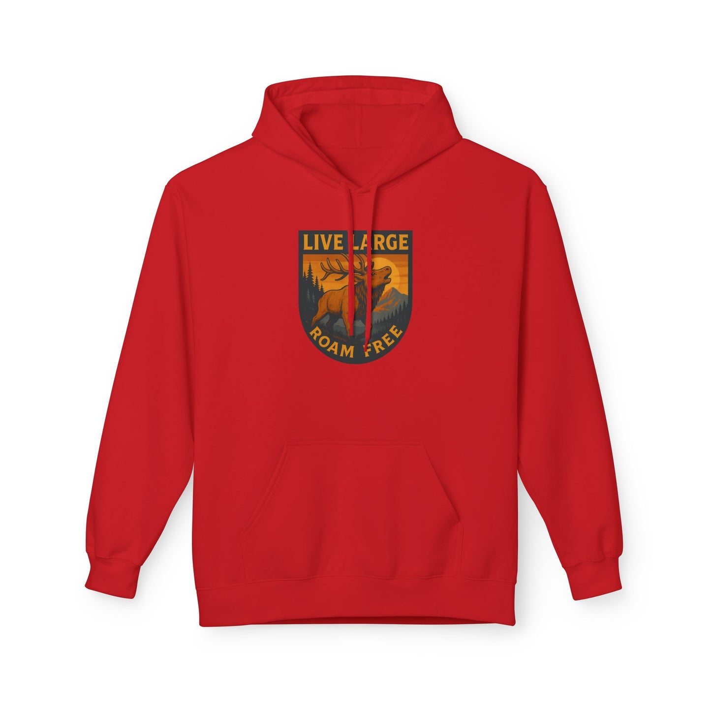 Live Large Roam Free Elk Hoodie | Cozy Fleece Sweatshirt for Outdoor Lovers, Adventure Gear, Casual Wear, Unisex Hoodie, Gift Idea