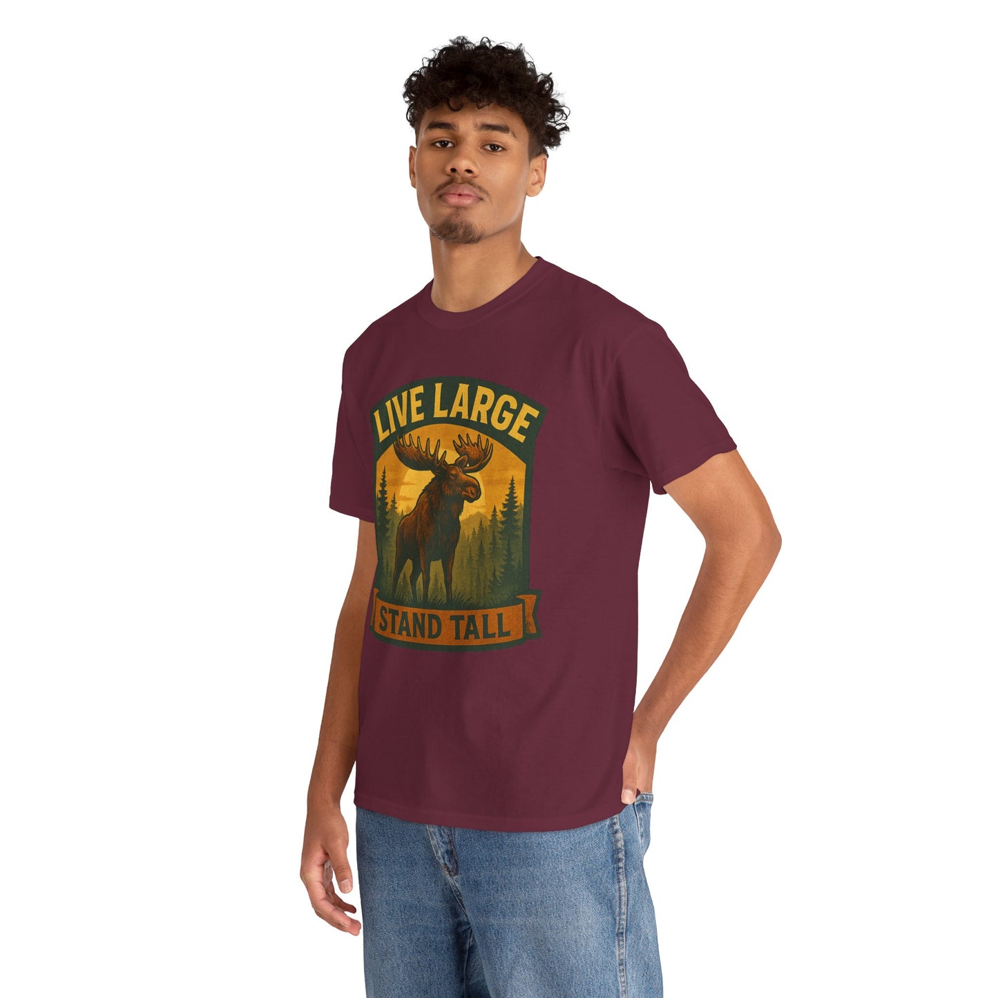 Live Large Stand Tall Moose Shirt