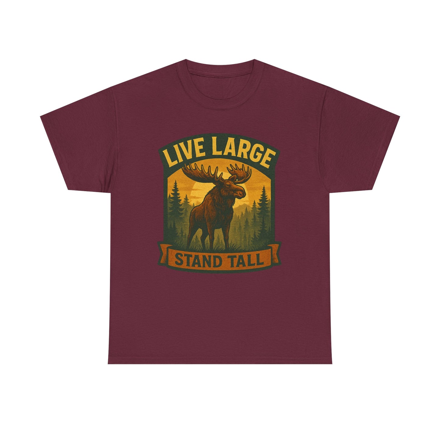 Live Large Stand Tall Moose Shirt