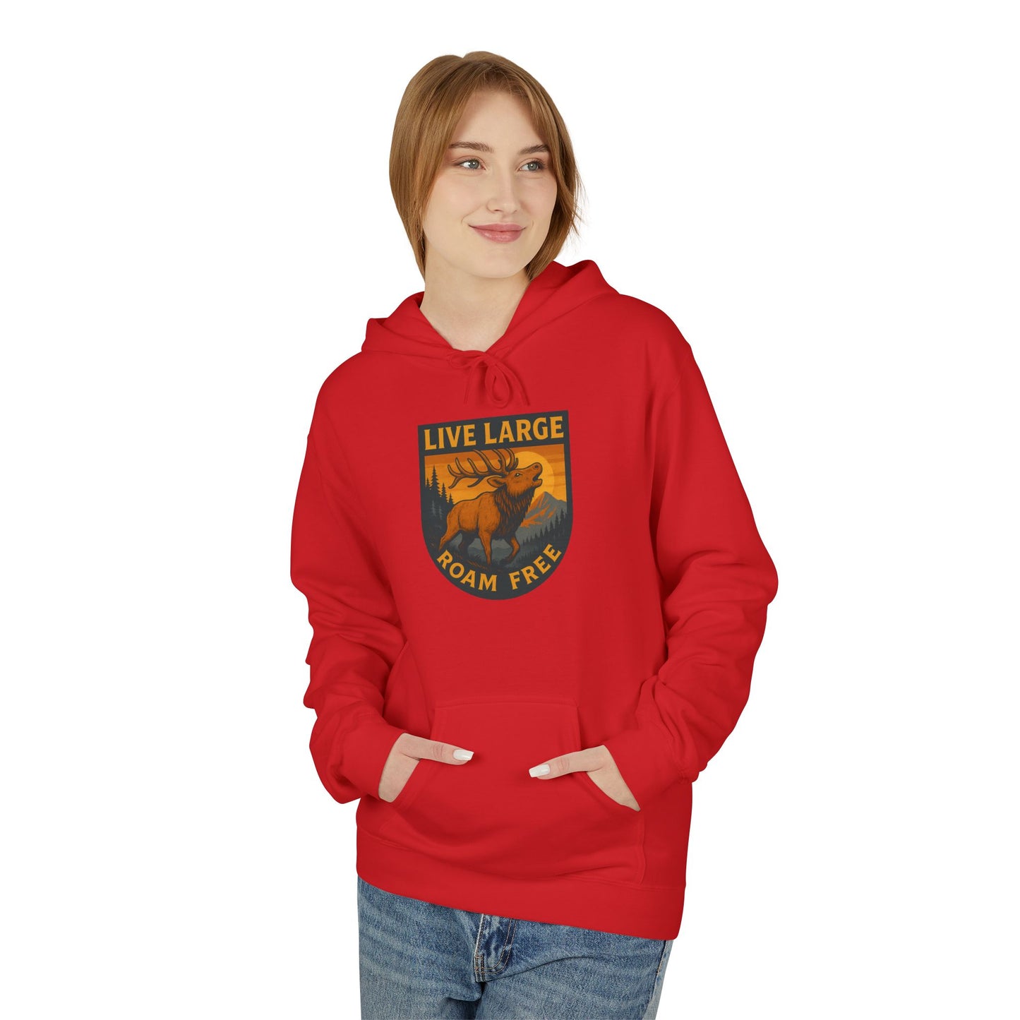 Live Large Roam Free Elk Hoodie | Cozy Fleece Sweatshirt for Outdoor Lovers, Adventure Gear, Casual Wear, Unisex Hoodie, Gift Idea
