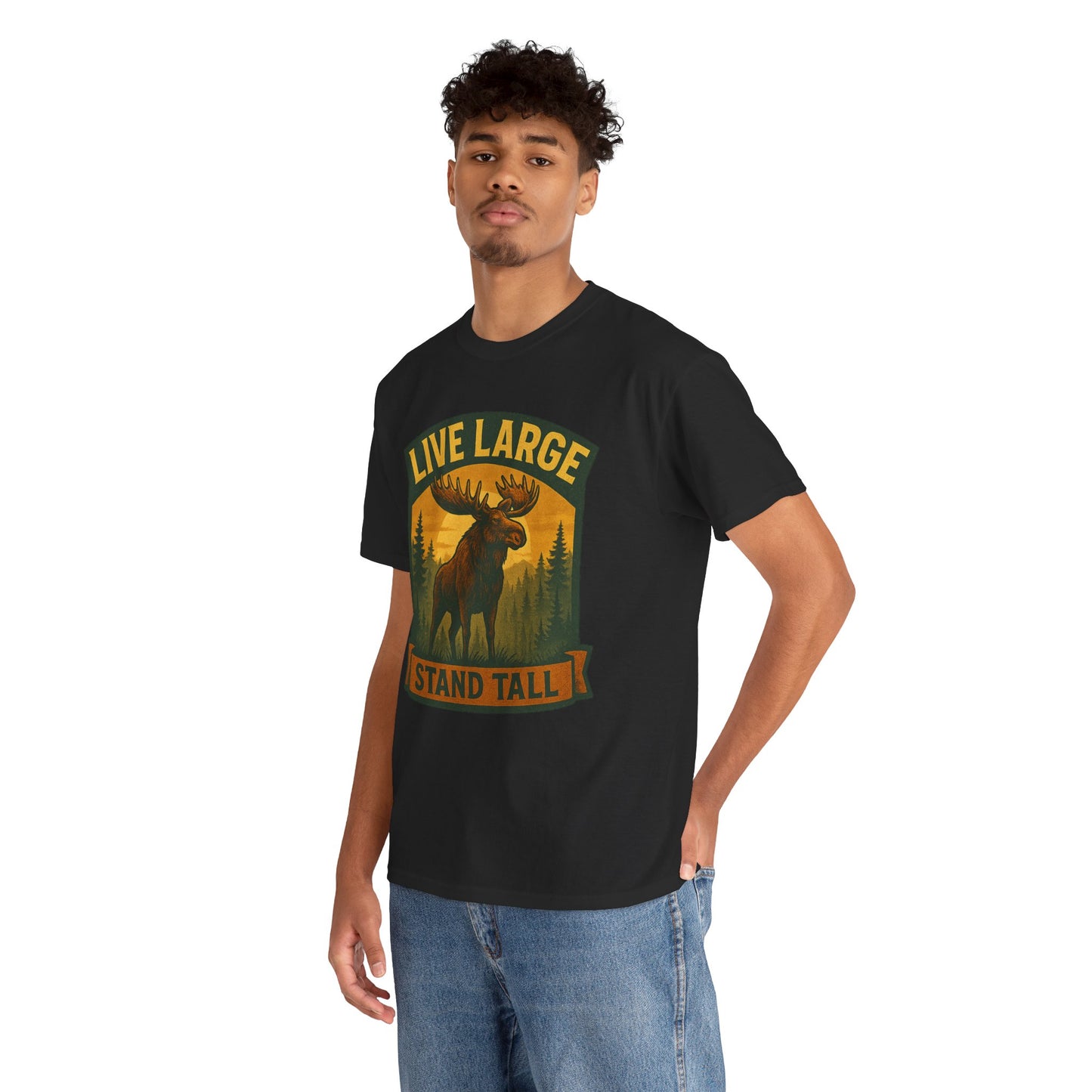 Live Large Stand Tall Moose Shirt