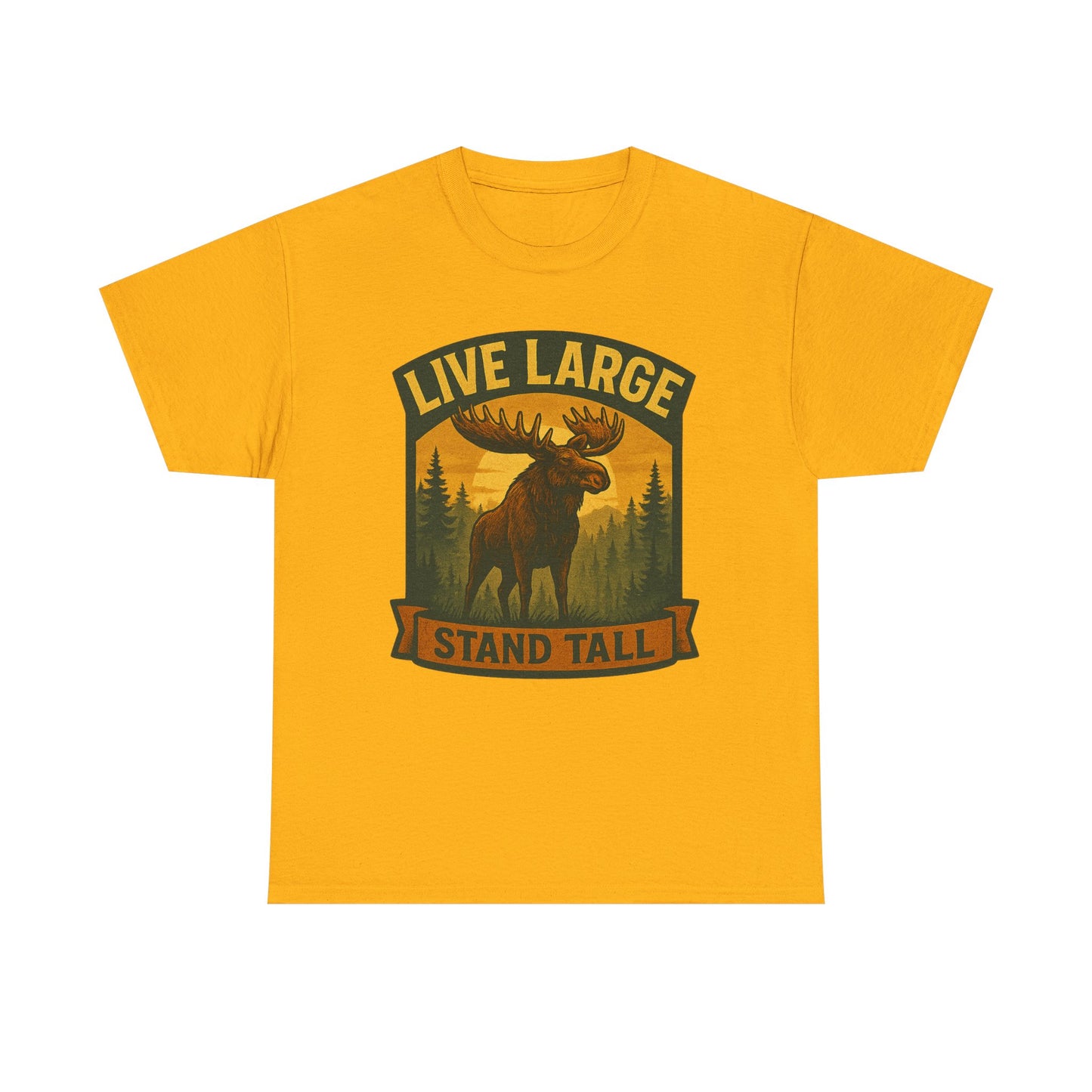 Live Large Stand Tall Moose Shirt