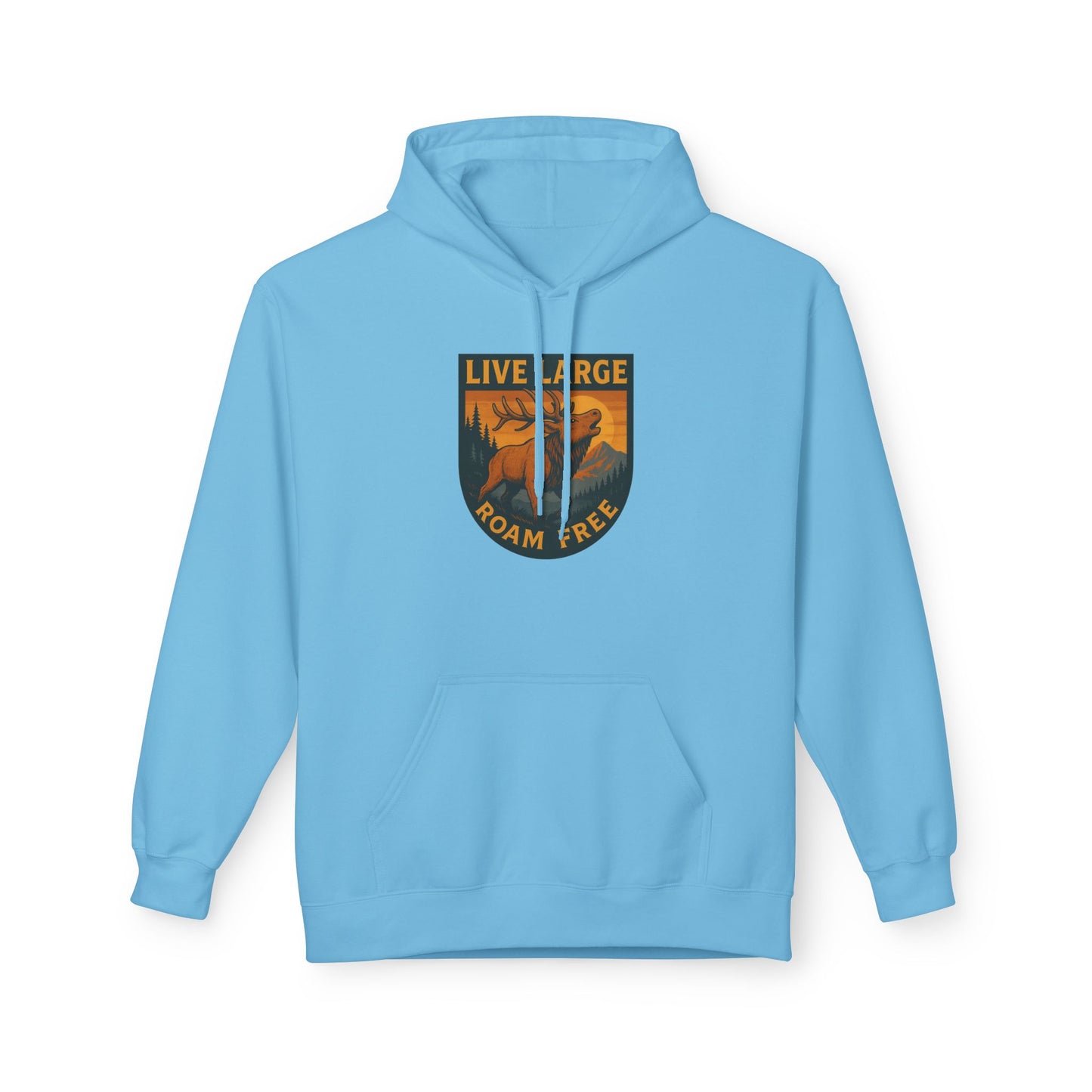 Live Large Roam Free Elk Hoodie | Cozy Fleece Sweatshirt for Outdoor Lovers, Adventure Gear, Casual Wear, Unisex Hoodie, Gift Idea