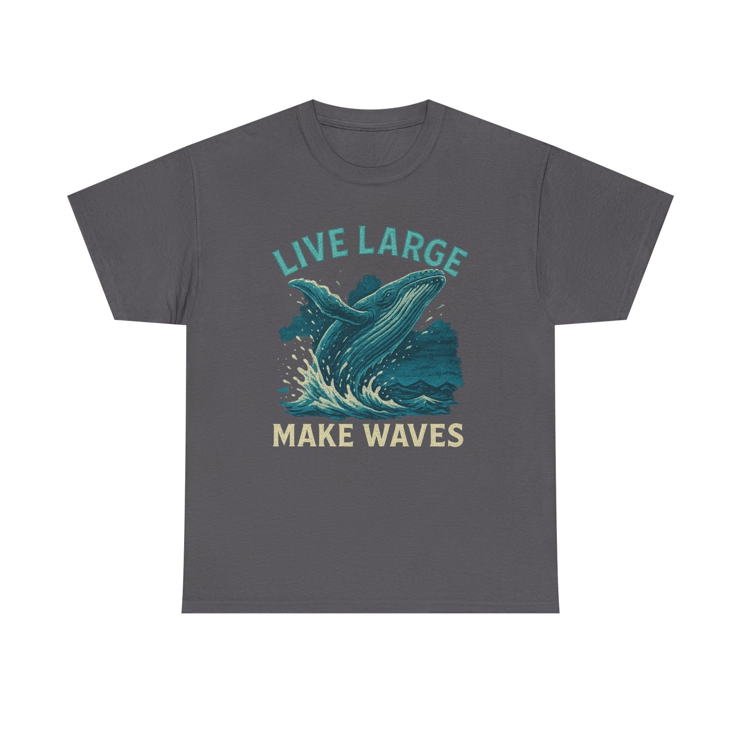 Live Large Make Waves Whale Shirt