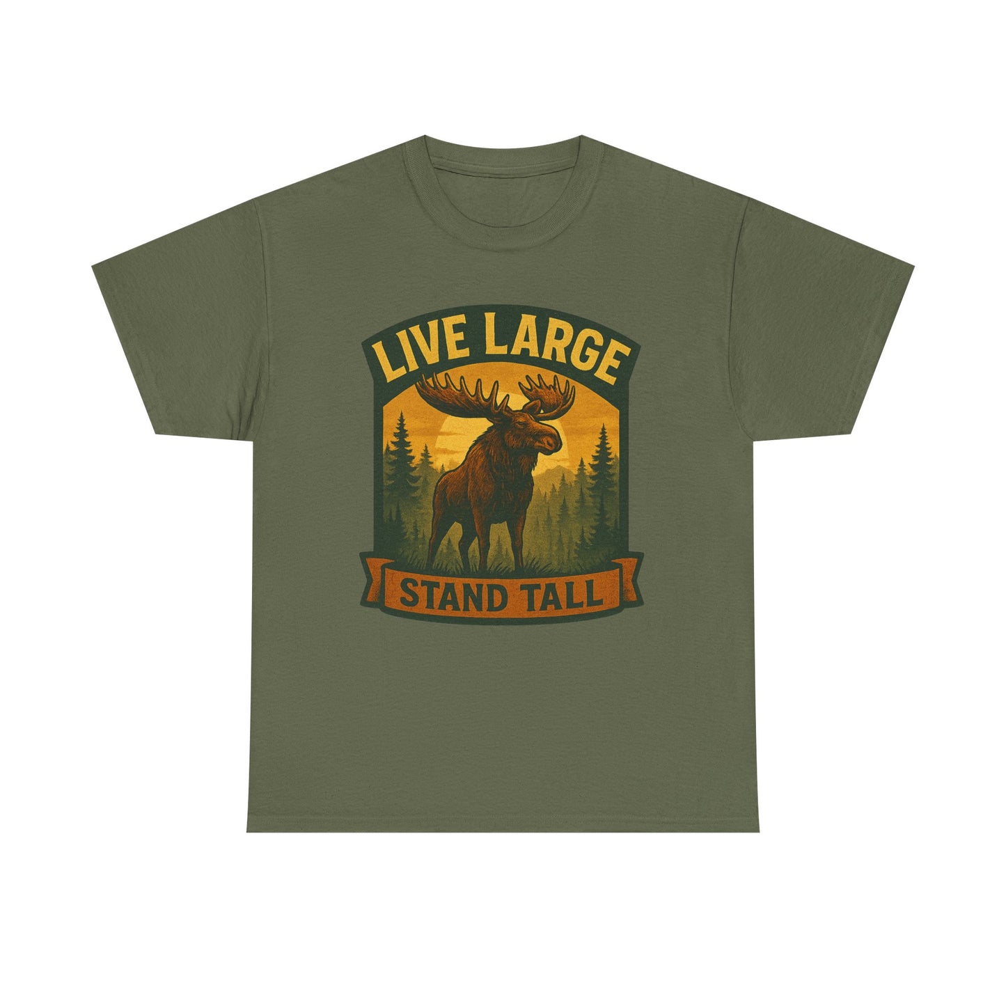 Live Large Stand Tall Moose Shirt