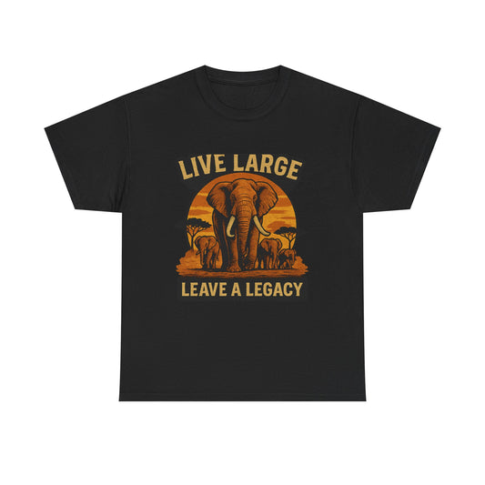 Live Large Leave a Legacy Elephant Tee - Unisex Heavy Cotton Shirt
