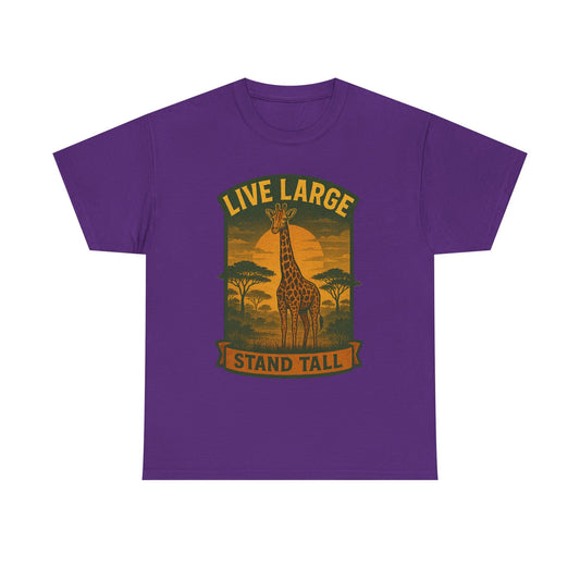 Live Large Stand Tall Giraffe Shirt